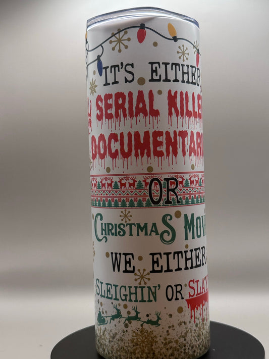 Its Either Serial Killer Documentary Or Christmas Movie Tumbler