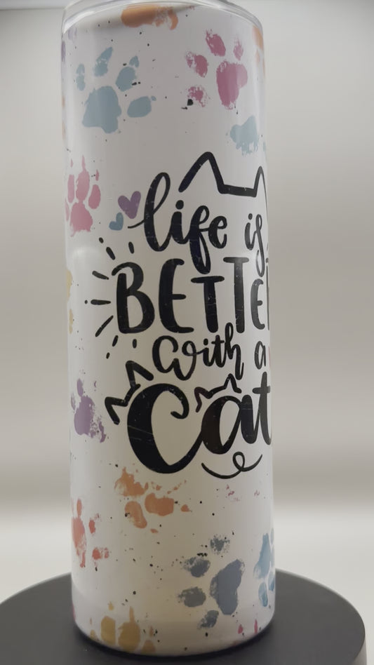 Life Is Better With A Cat Tumbler